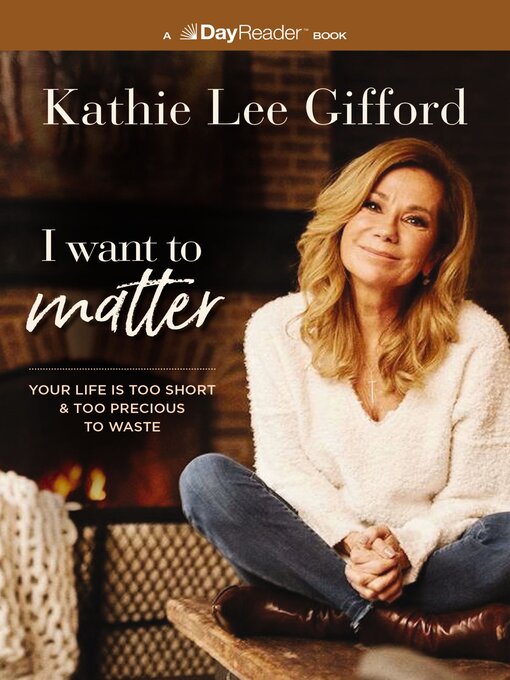 Title details for I Want to Matter by Kathie Lee Gifford - Available